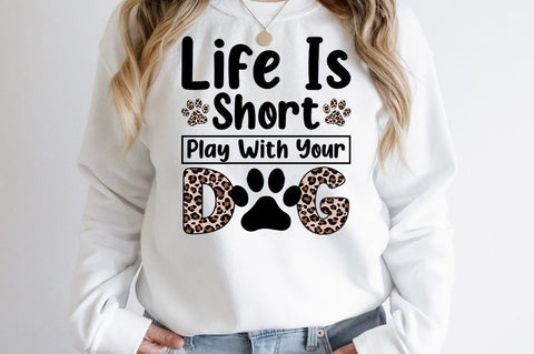 Life Is Short Play With Your Dog SVG Design SVG Designangry 