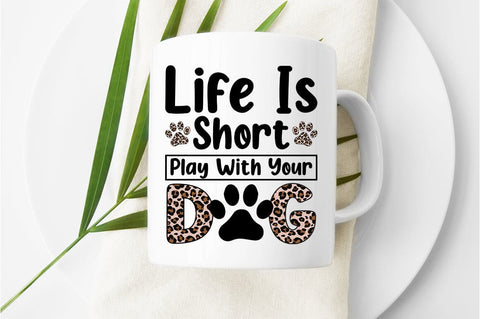 Life Is Short Play With Your Dog SVG Design SVG Designangry 