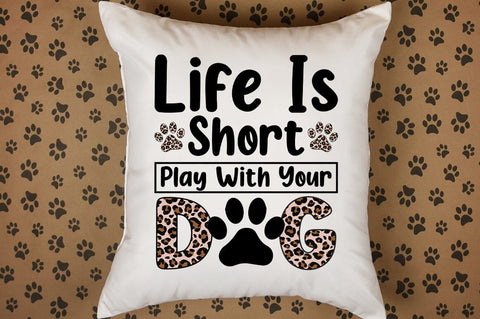 Life Is Short Play With Your Dog SVG Design SVG Designangry 