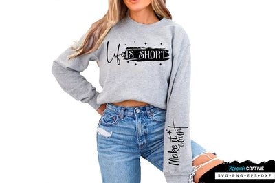 Life is short Sleeve SVG Design, Inspirational sleeve SVG, Motivational Sleeve SVG Design, Positive Sleeve SVG SVG Regulrcrative 