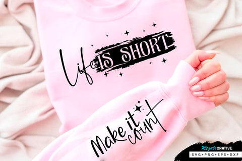 Life is short Sleeve SVG Design, Inspirational sleeve SVG, Motivational Sleeve SVG Design, Positive Sleeve SVG SVG Regulrcrative 