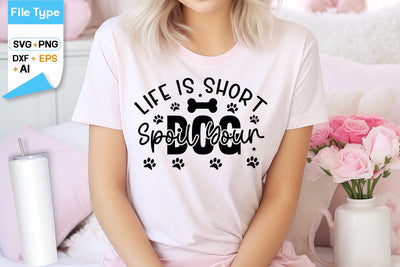 Life Is Short Spoil Your Dog SVG Design, Dogs SVG Design, Funny pet quotes, Dog lover design, SVGs,Quotes and Sayings,Food & Drink,On Sale, Print & Cut SVG DesignPlante 503 