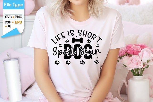 Life Is Short Spoil Your Dog SVG Design, Dogs SVG Design, Funny pet quotes, Dog lover design, SVGs,Quotes and Sayings,Food & Drink,On Sale, Print & Cut SVG DesignPlante 503 
