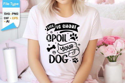 Life Is Short Spoil Your Dog SVG Design, Dogs SVG Design, Funny pet quotes, Dog lover design, SVGs,Quotes and Sayings,Food & Drink,On Sale, Print & Cut SVG DesignPlante 503 