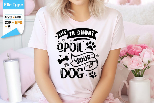 Life Is Short Spoil Your Dog SVG Design, Dogs SVG Design, Funny pet quotes, Dog lover design, SVGs,Quotes and Sayings,Food & Drink,On Sale, Print & Cut SVG DesignPlante 503 