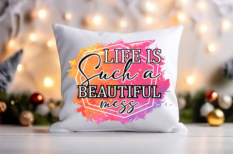 Life is such a beautiful mess Sublimation Sublimation Designangry 