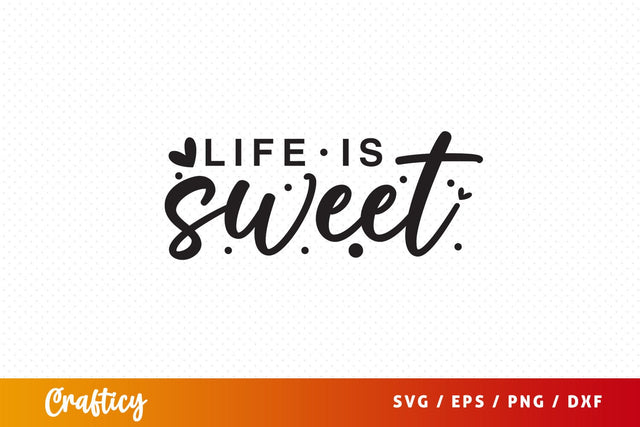 Life is sweet SVG Design SVG Designangry 