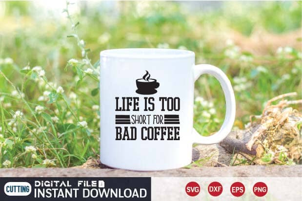 life is too short for bad coffee svg SVG designer krishna 
