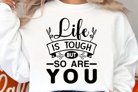 Life Is Tough But So Are You SVG Angelina750 