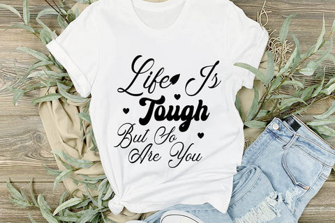 Life Is Tough But So Are You SVG Angelina750 