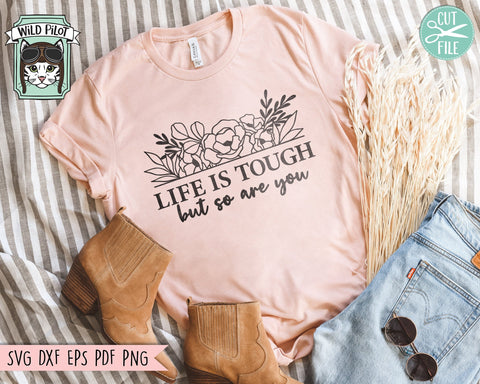 Life is Tough But So Are You SVG, Inspirational Quote png file, Motivational Quote, Positive Affirmations, Body Positivity, Mental Health SVG Wild Pilot 