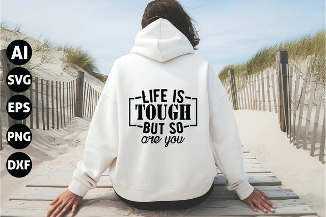 Life is Tough but so Are You Svg, Inspirational Quotes Svg SVG shah alam 