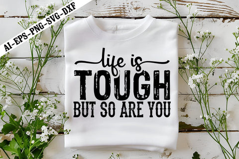 Life is Tough but so Are You Svg, Motivation Svg Designs SVG shah alam 