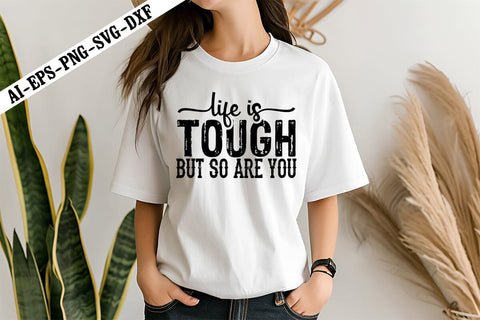 Life is Tough but so Are You Svg, Motivation Svg Designs SVG shah alam 