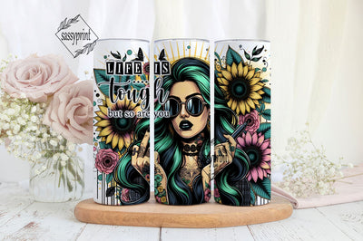 Life Is Tough But So Are You Tumbler Wrap png, 20 oz Skinny Sublimation Tumbler Sublimation sassyprint 