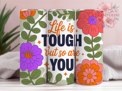 Life Is Tough Quote 20oz Tumbler Wrap, Boho Quotes, Strength Affirmation, Positive Affirmation, Inspirational Gift, Motivational Tumbler, Sublimation PNG Sublimation Li Zamperini 
