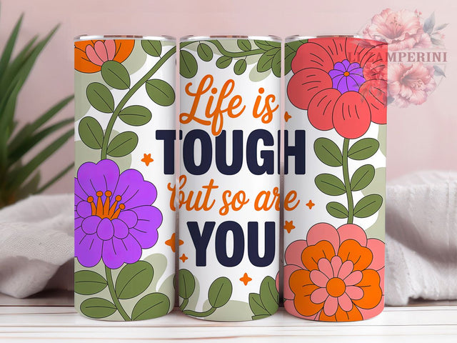 Life Is Tough Quote 20oz Tumbler Wrap, Boho Quotes, Strength Affirmation, Positive Affirmation, Inspirational Gift, Motivational Tumbler, Sublimation PNG Sublimation Li Zamperini 