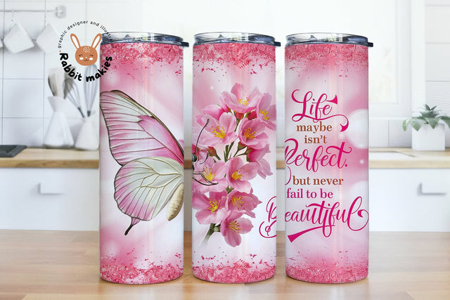 Life maybe isn’t perfect, but never fall to be beautiful Tumbler Designs, Flower Butterfly 20 oz Skinny Tumbler Wrap Sublimation Rabbitmakies 