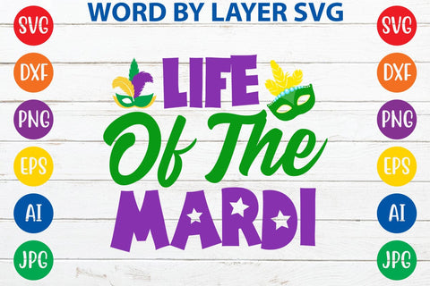 Life Of The Mardi SVG DESIGN SVG Rafiqul20606 