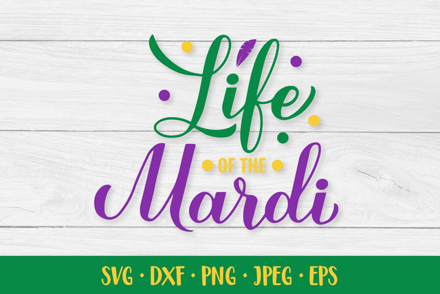 Life of the Mardi SVG. Funny Mardi Gras Quote. Shirt design SVG LaBelezoka 