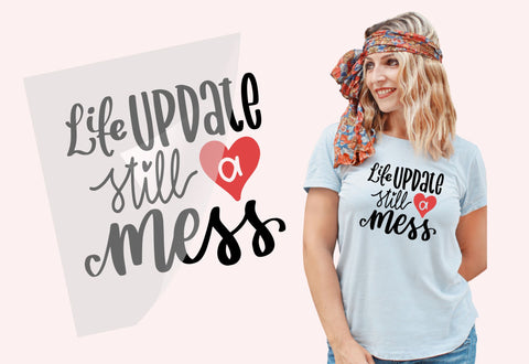 Life Update Still A Mess Funny Tshirt Transfer Physical So Fontsy T-Shirt Iron-On Transfer Shop