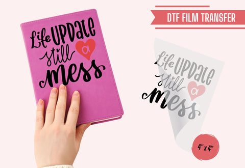 Life Update Still A Mess Funny Tshirt Transfer Physical So Fontsy T-Shirt Iron-On Transfer Shop