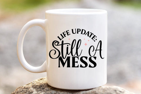 Life Update Still A Mess SVG Design SVG Designangry 