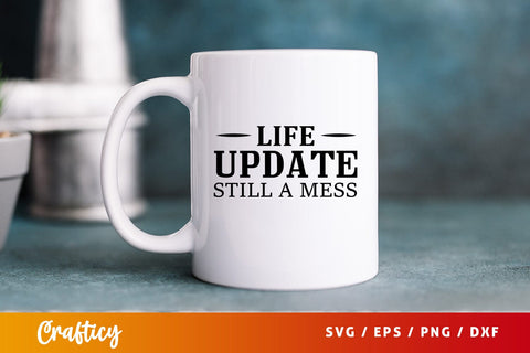 Life update still a mess SVG Design SVG Designangry 