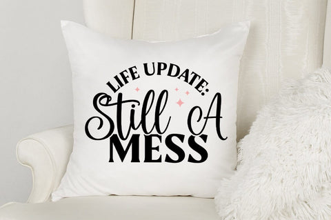 Life Update Still A Mess SVG Design SVG Designangry 