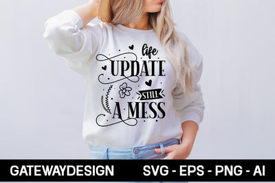 Life Update Still A Mess Svg Design SVG designmaster24 