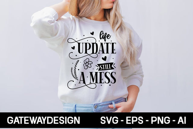 Life Update Still A Mess Svg Design SVG designmaster24 