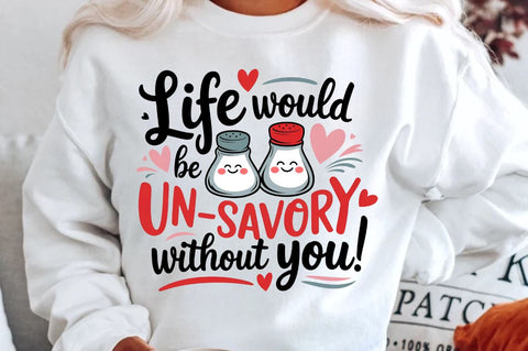 Life would be un-savory without you Sublimation Design Sublimation Regulrcrative 