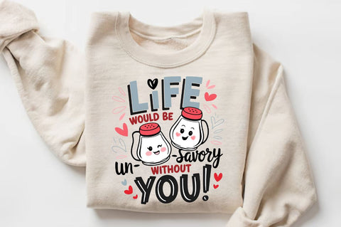 Life would be un-savory without you Sublimation Sublimation Regulrcrative 