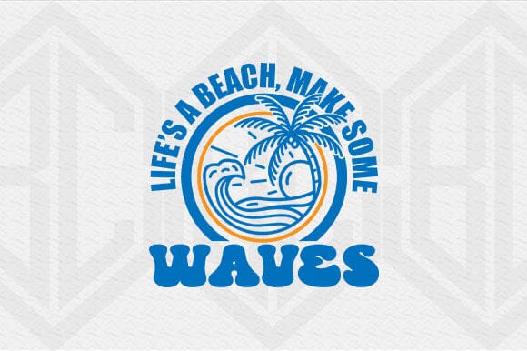 Life's A Beach Make Some Waves SVG SVG BillahCrafts 
