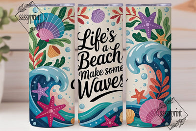Life's a Beach Tumbler Wrap PNG Sublimation sassyprint 