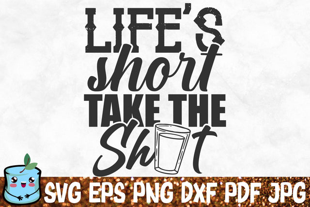 Life's Short Take The Shot SVG MintyMarshmallows 
