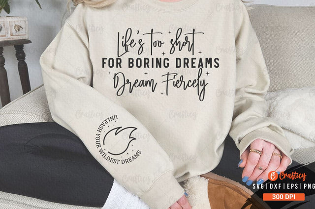 Life's too short for boring dreams dream fiercely Sleeve SVG Design SVG Designangry 