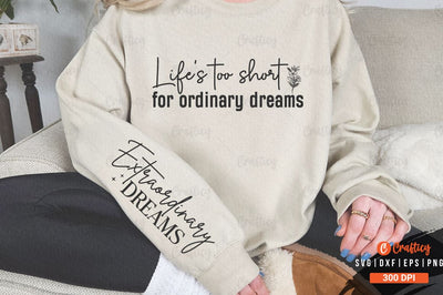 Life's too short for ordinary dreams Sleeve SVG Design SVG Designangry 