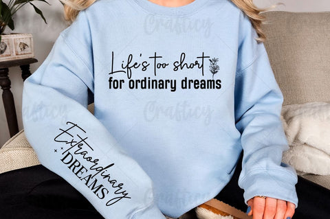 Life's too short for ordinary dreams Sleeve SVG Design SVG Designangry 