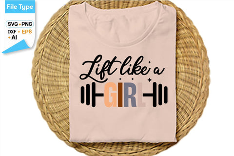 Lift Like A Girl SVG Cut File, SVGs,Quotes and Sayings,Food & Drink,On Sale, Print & Cut SVG DesignPlante 503 