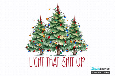Light that shit up png design Sublimation Regulrcrative 