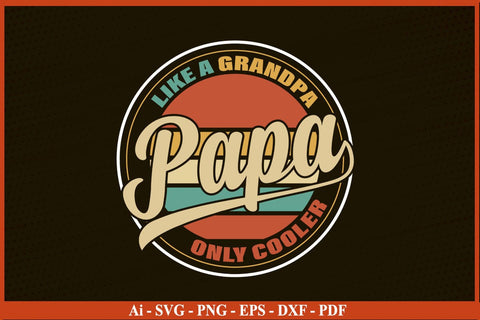 Like A Grandpa Papa Only Cooler Funny Fathers Day Quotes SVG PNG T-shirt Design SVG SVG Print File 