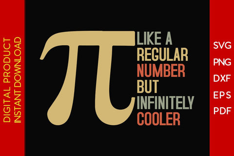 Like A Regular Number But Infinitely Cooler Pi Day SVG PNG PDF Cut File SVG Creativedesigntee 