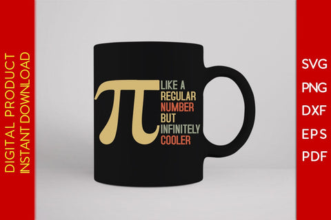 Like A Regular Number But Infinitely Cooler Pi Day SVG PNG PDF Cut File SVG Creativedesigntee 