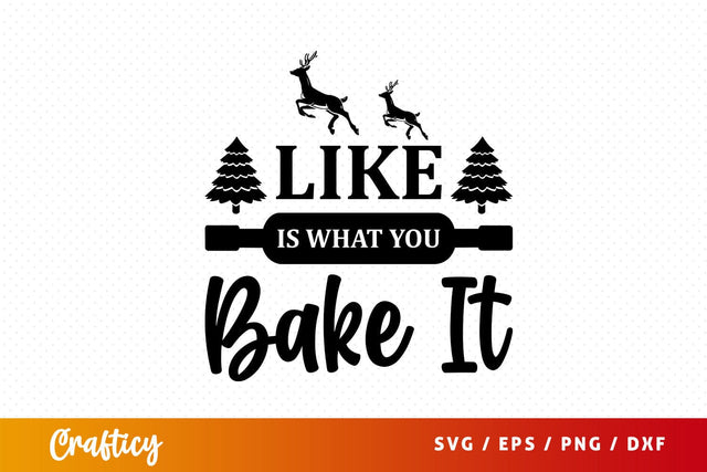 like is what you bake it Svg Design SVG Designangry 