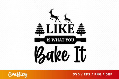 like is what you bake it Svg Design SVG Designangry 