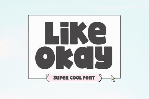 Like Okay - Bold Bubbly Font Font KA Designs 