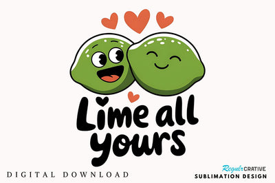 Lime All Yours Sublimation Design Sublimation Regulrcrative 