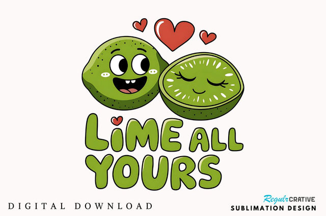 Lime All Yours Sublimation Design Sublimation Regulrcrative 