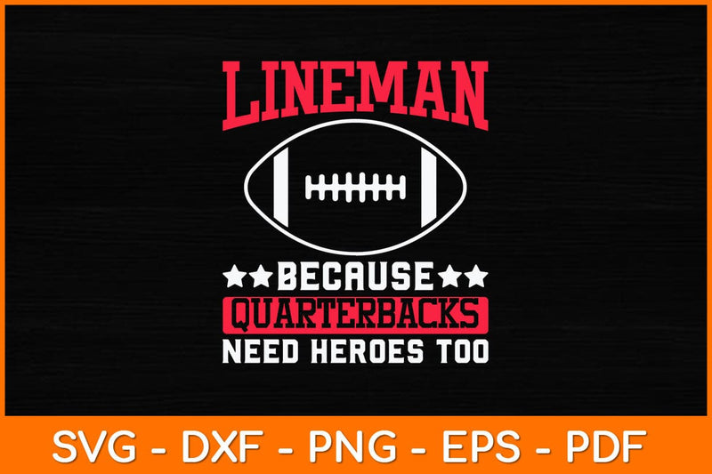 Lineman Because Quarterbacks Need Heroes Football Lineman Svg File SVG artprintfile 